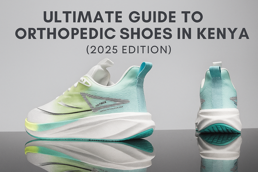 Ultimate Guide to Orthopedic Shoes in Kenya (2025 Edition)